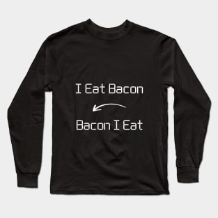 I eat Bacon T-Shirt mug apparel hoodie tote gift sticker pillow art pin Long Sleeve T-Shirt